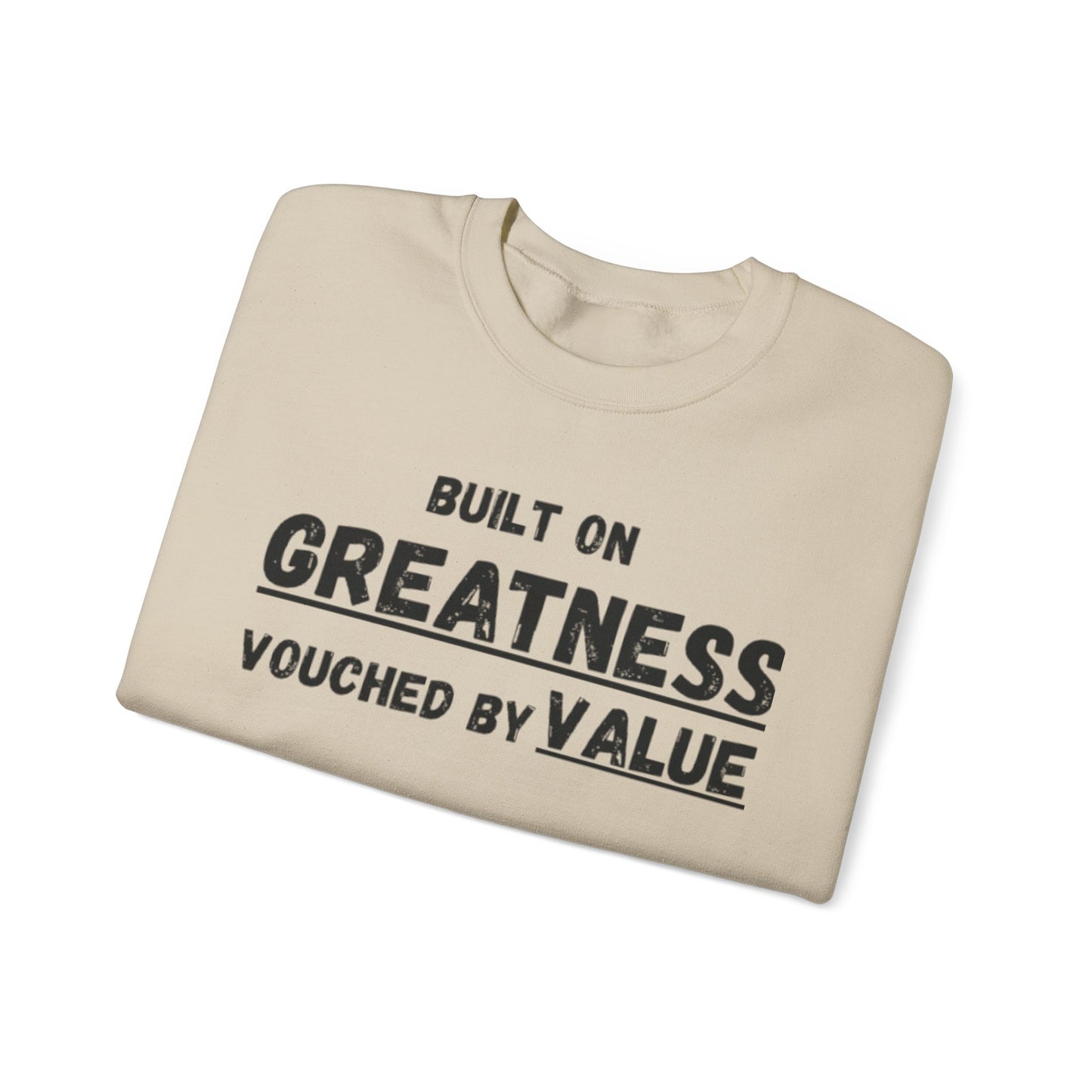 “Greatness built, value vouched” sweatshirt