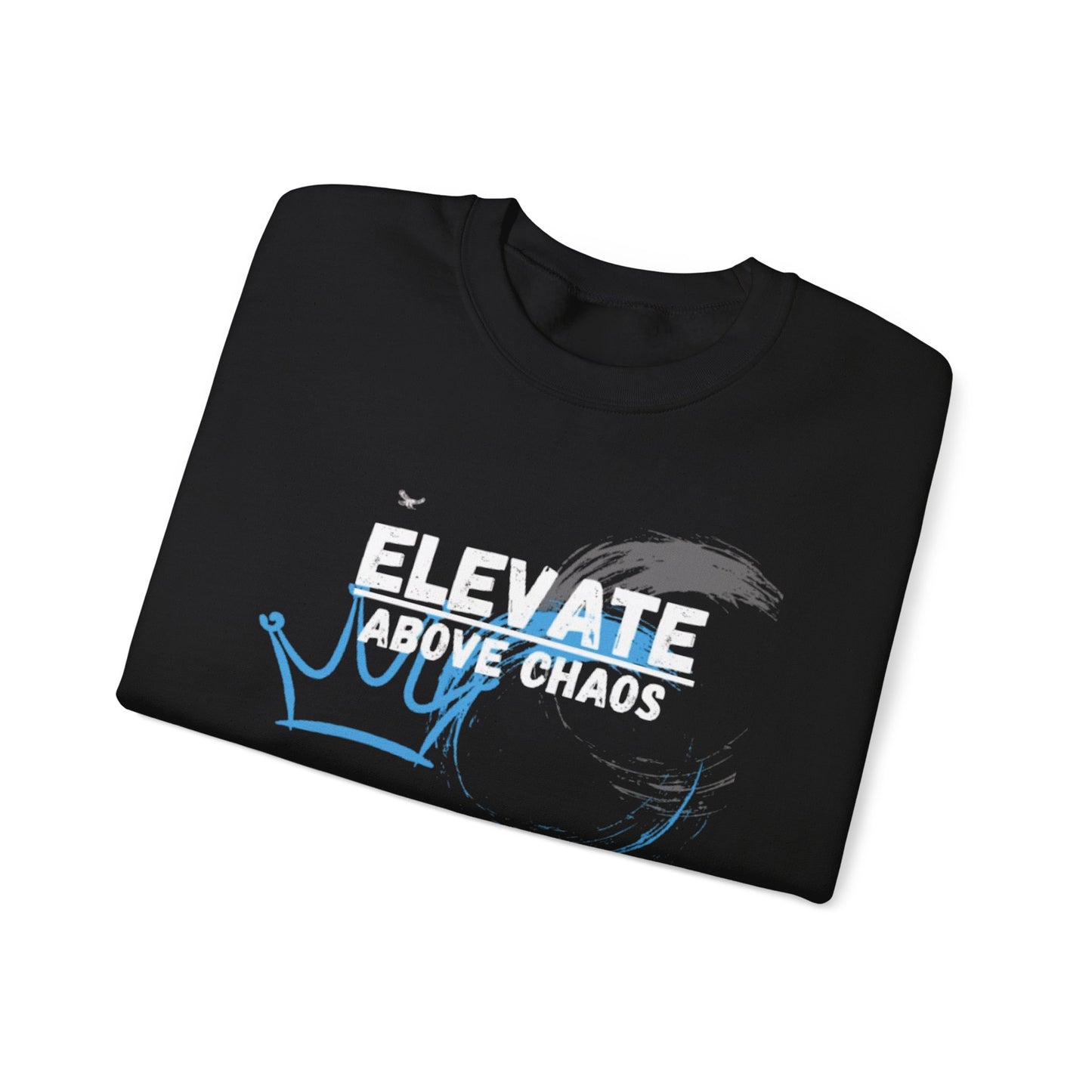 “Elevate above chaos” sweatshirt