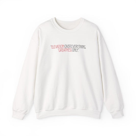 “Elevation over everything” sweatshirt