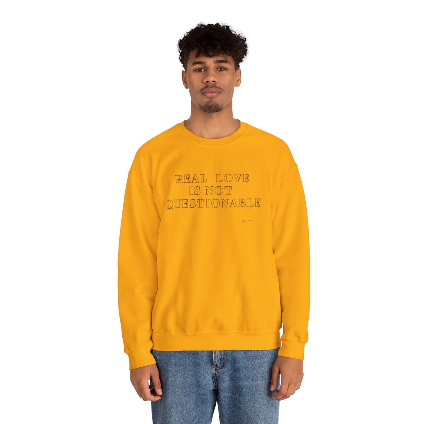 “Real love is not questionable” sweatshirt