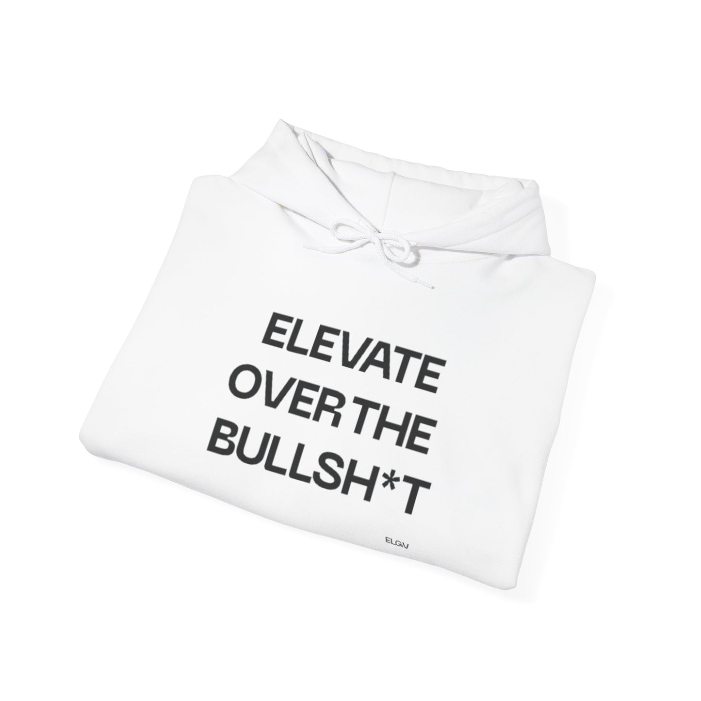 “Elevate over  the bullsh*t” hoodie