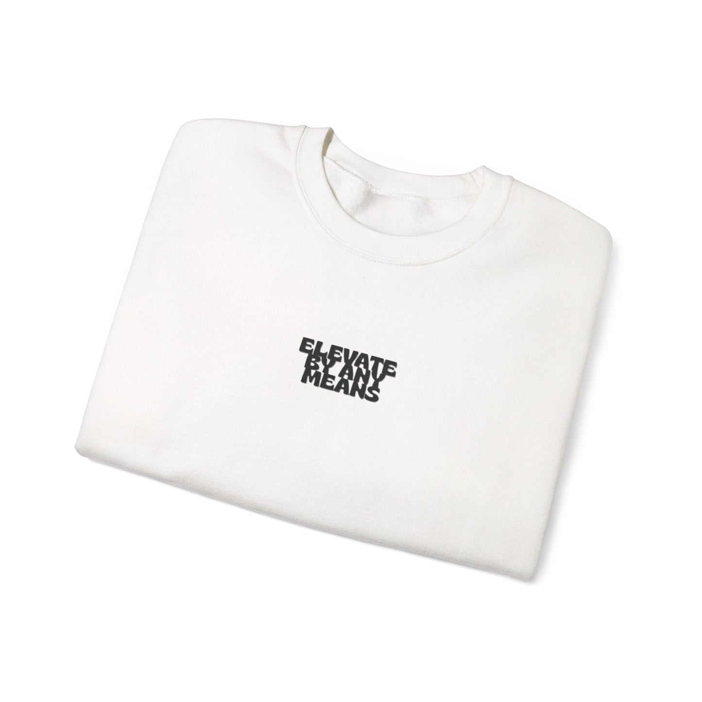 “Elevate by any means” sweatshirt