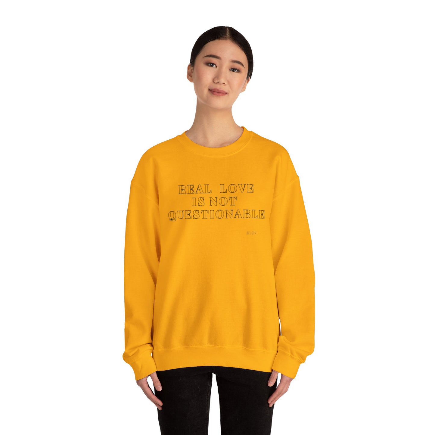 “Real love is not questionable” sweatshirt