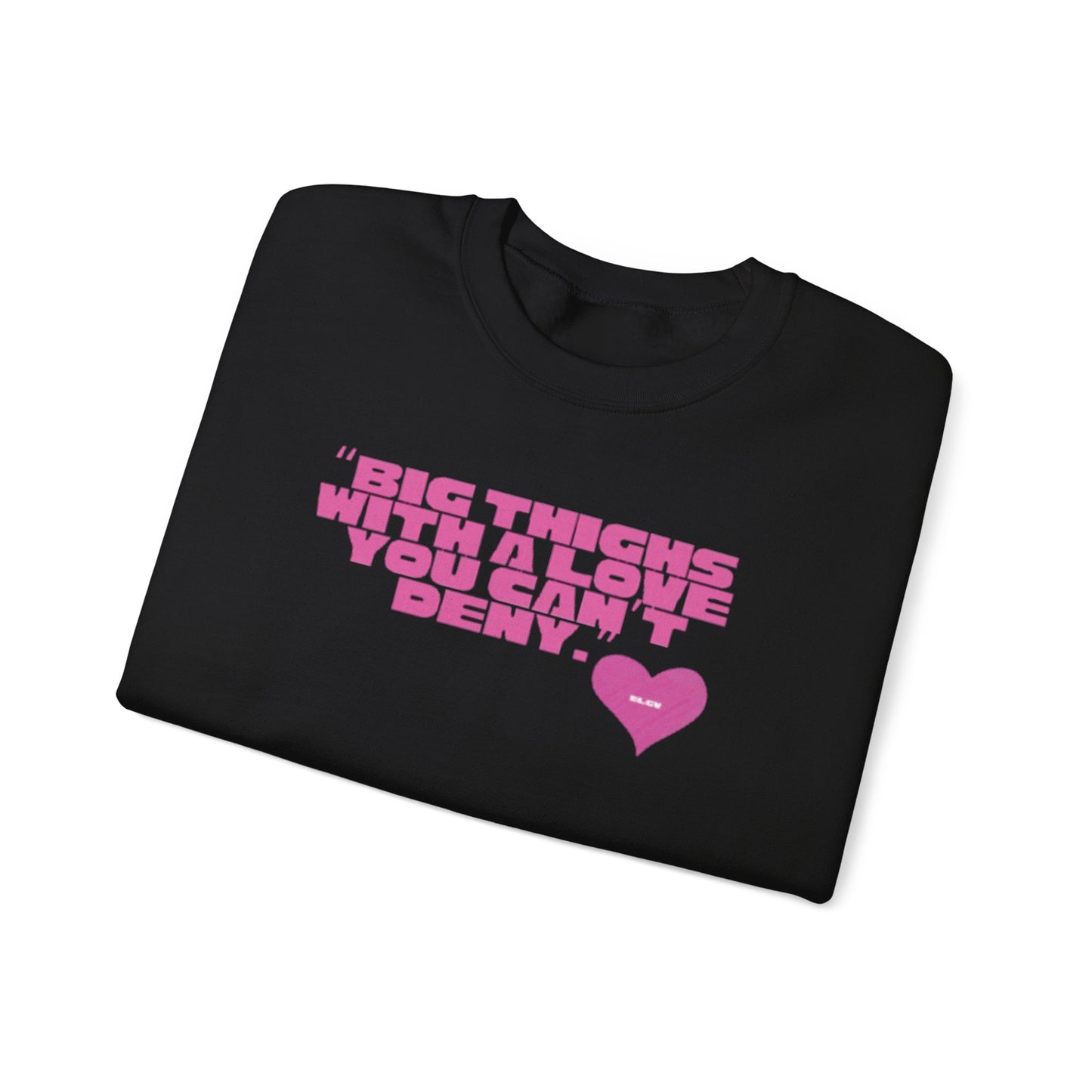 “Big things, big love” sweatshirt