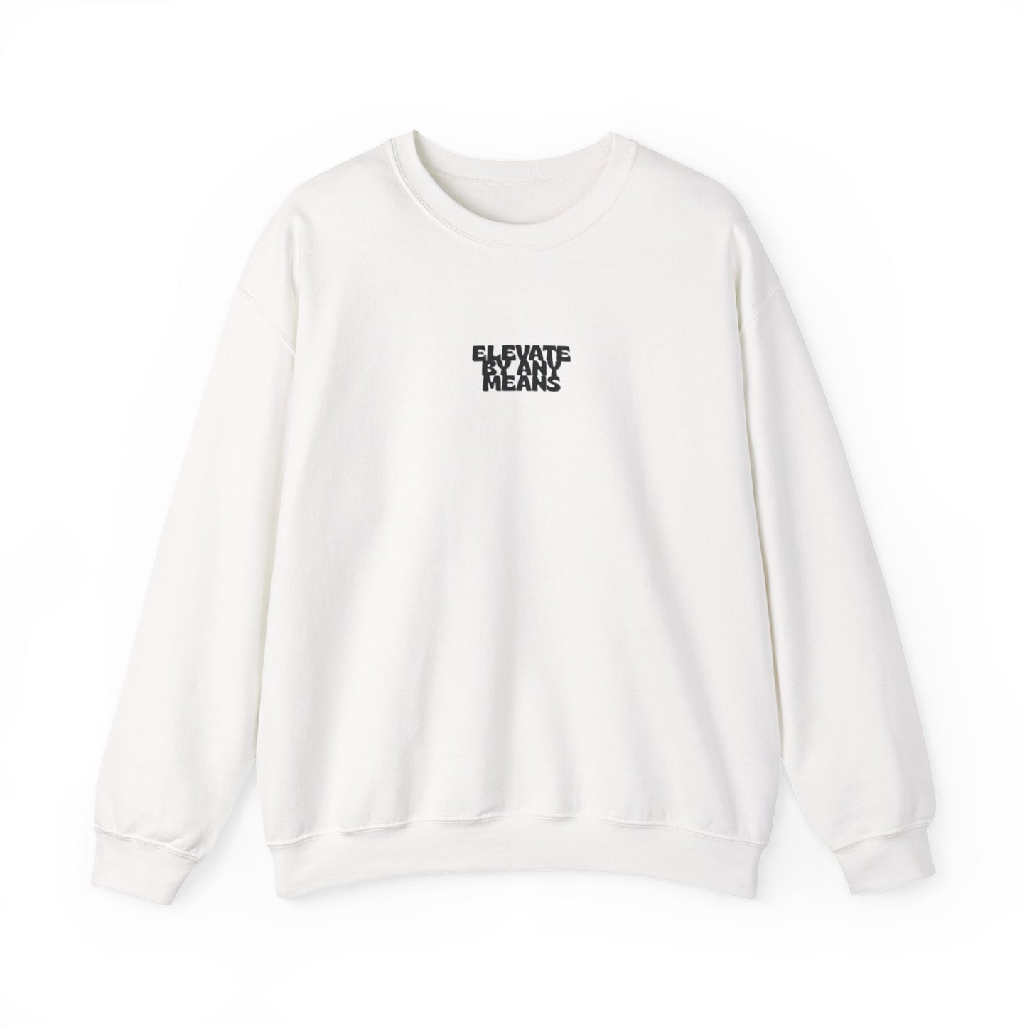 “Elevate by any means” sweatshirt