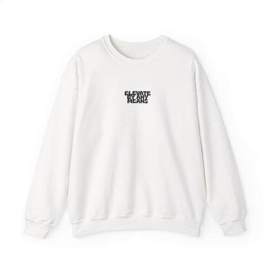 “Elevate by any means” sweatshirt