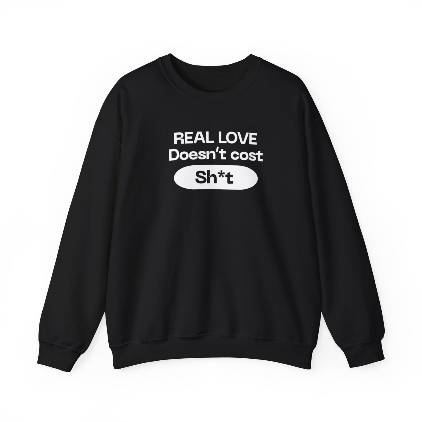 “Real love doesn’t cost” sweatshirt