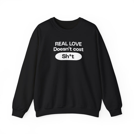 “Real love doesn’t cost” sweatshirt
