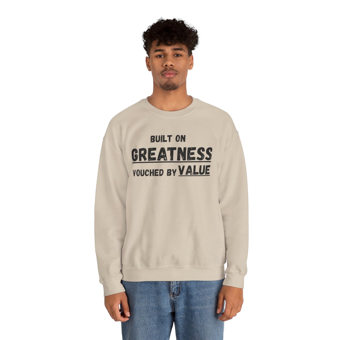 “Greatness built, value vouched” sweatshirt