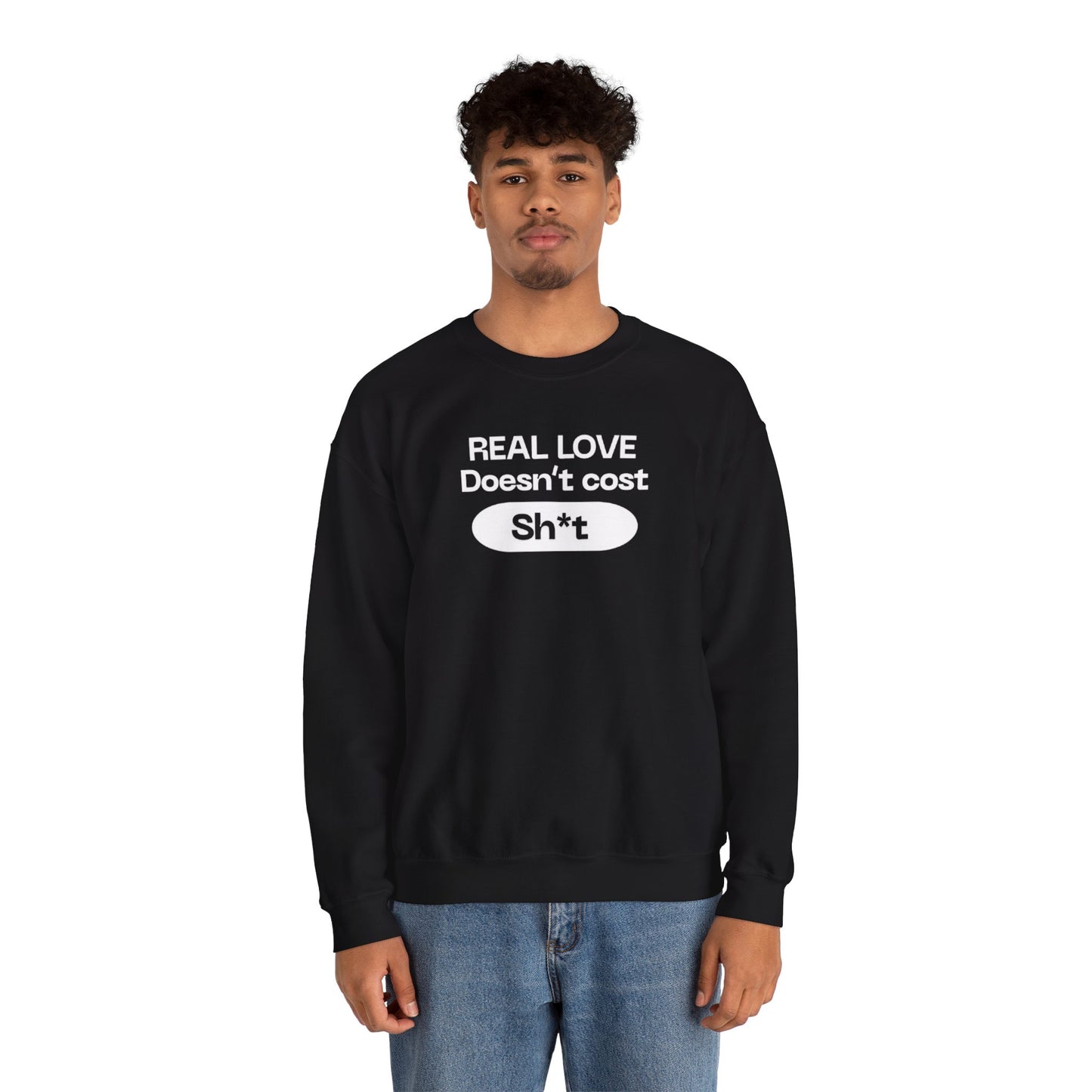 “Real love doesn’t cost” sweatshirt