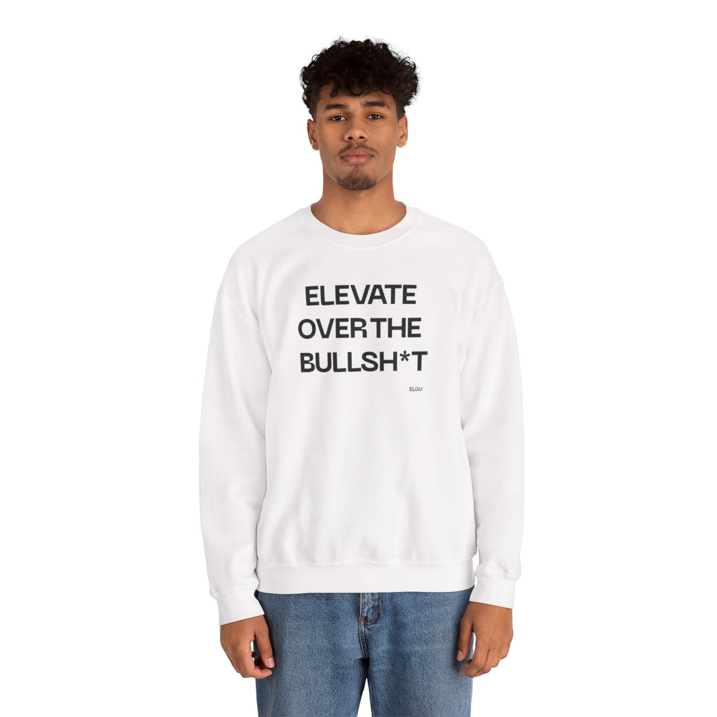 “Elevate over the bullsh*t” sweatshirt