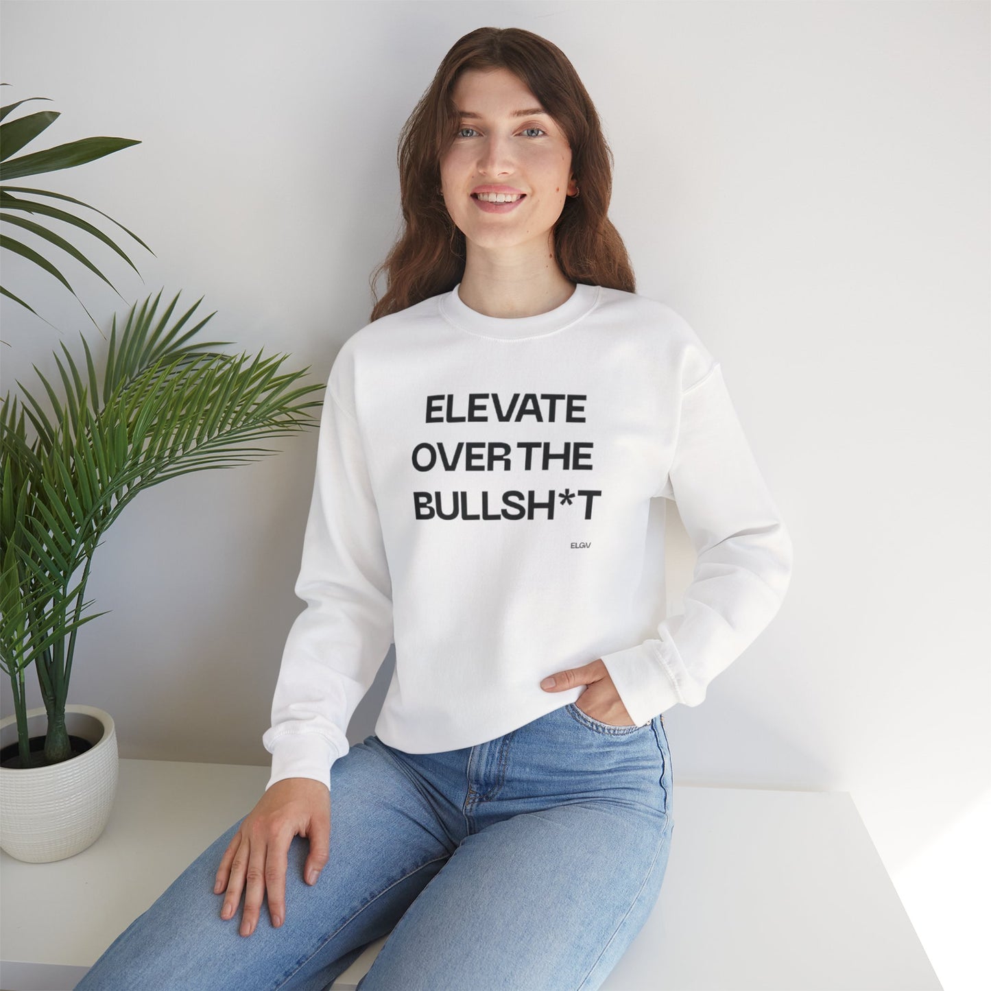 “Elevate over the bullsh*t” sweatshirt