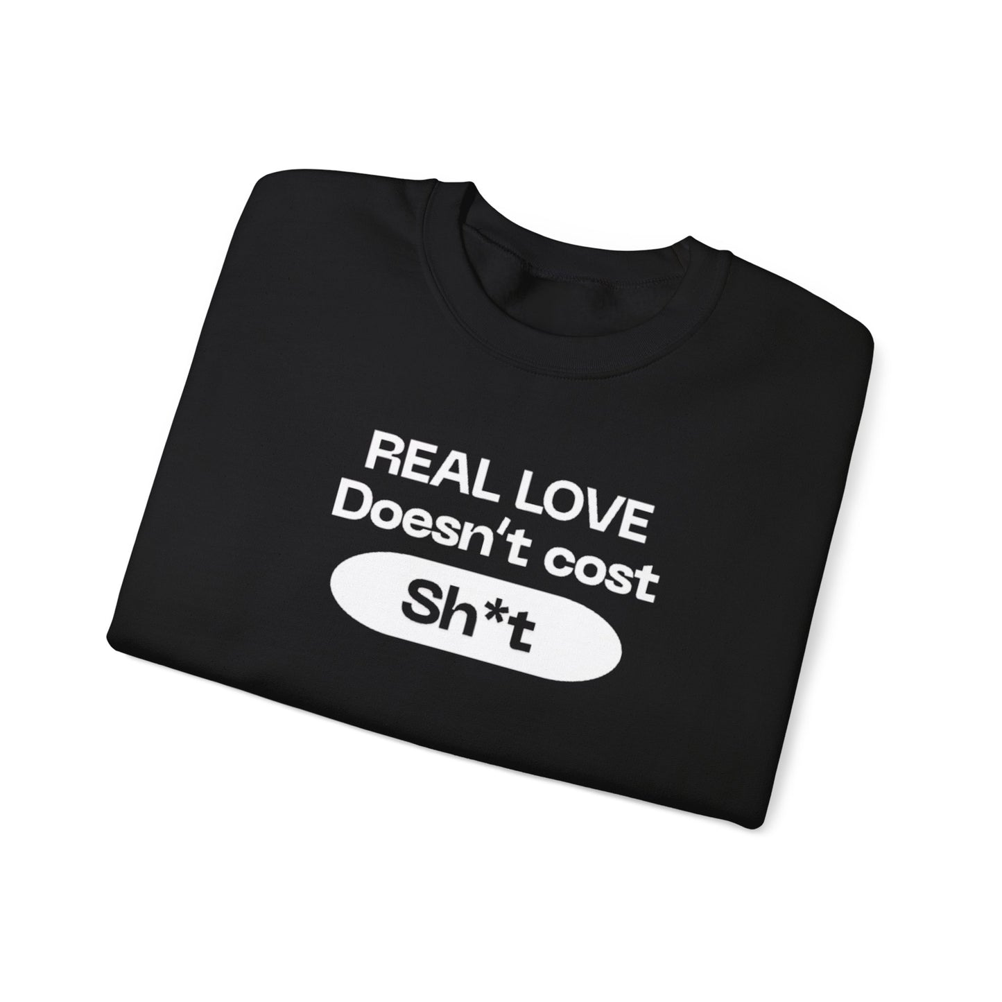 “Real love doesn’t cost” sweatshirt