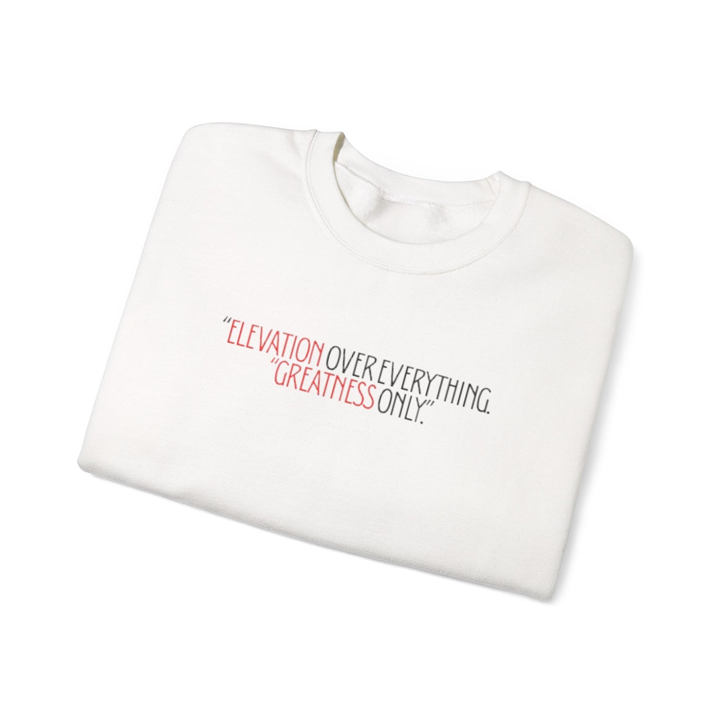 “Elevation over everything” sweatshirt